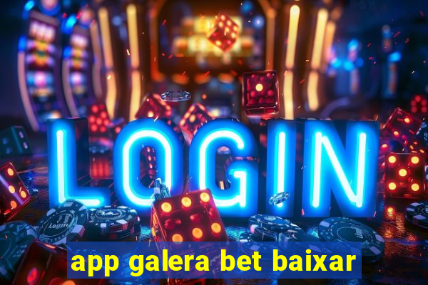 app galera bet baixar